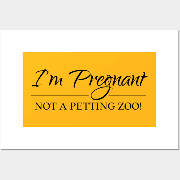 I am pregnant, not a petting zoo! Wall Art by KazSells